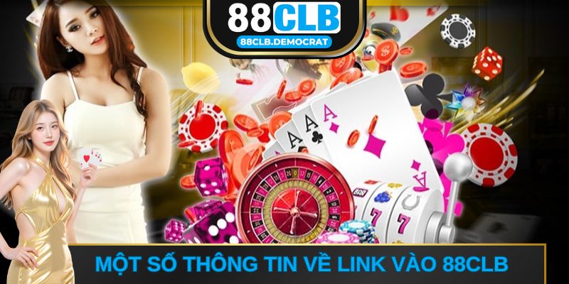 Một số thông tin về link vào 88CLB